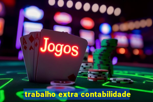 trabalho extra contabilidade