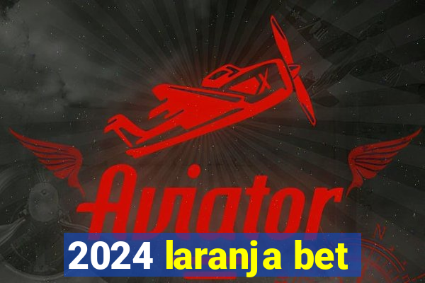2024 laranja bet