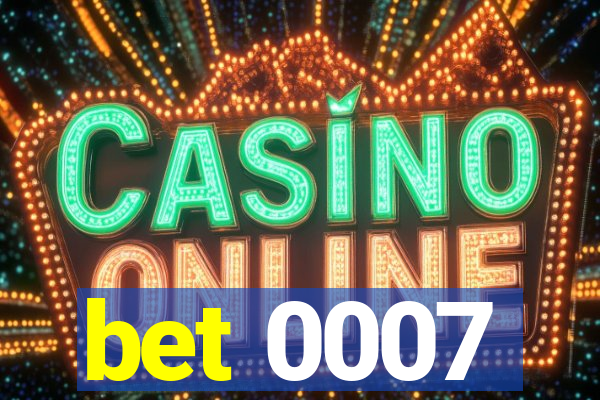 bet 0007