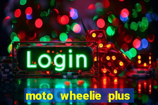moto wheelie plus dinheiro infinito