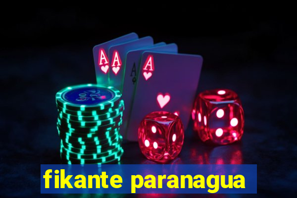 fikante paranagua