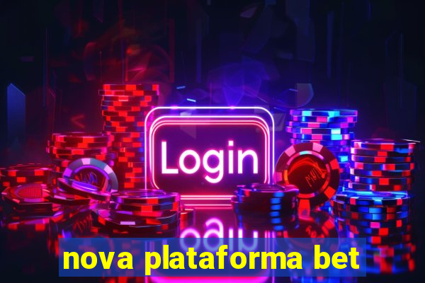 nova plataforma bet