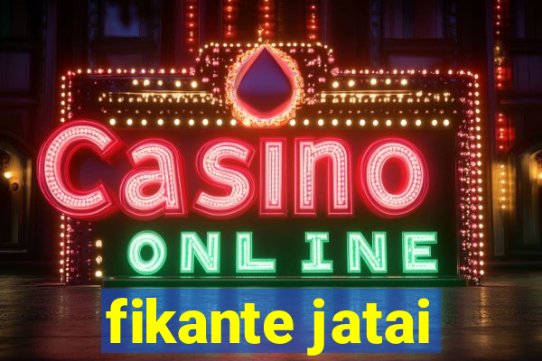 fikante jatai