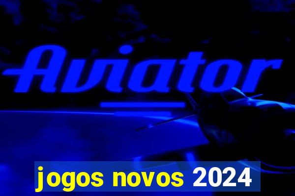 jogos novos 2024