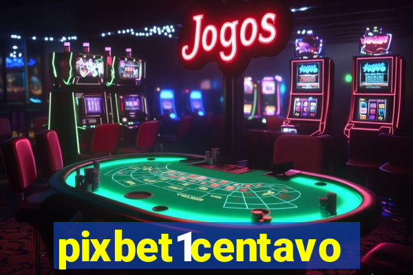 pixbet1centavo