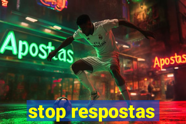 stop respostas