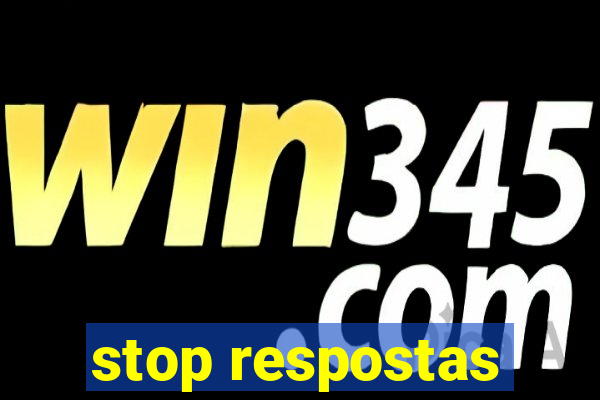 stop respostas