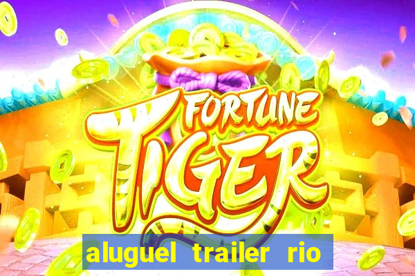 aluguel trailer rio grande do sul