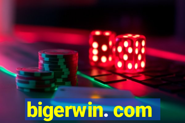 bigerwin. com