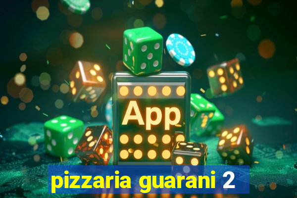 pizzaria guarani 2