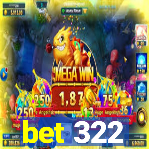 bet 322