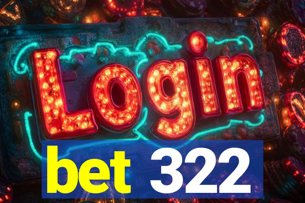 bet 322