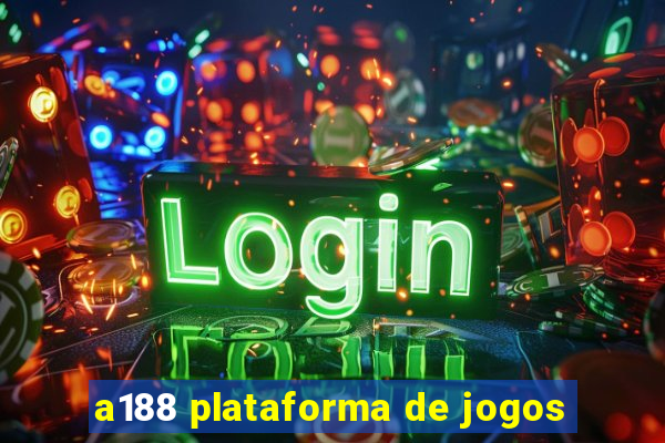 a188 plataforma de jogos