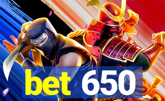 bet 650