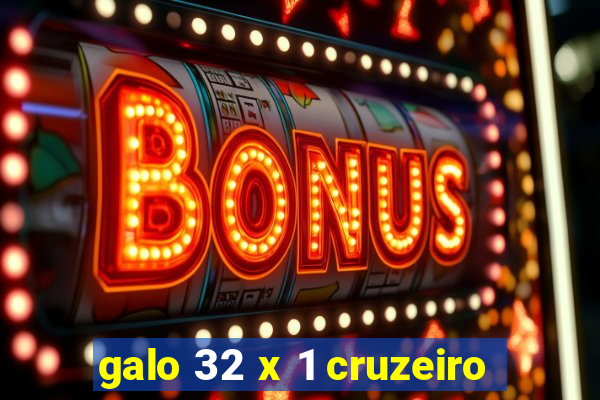 galo 32 x 1 cruzeiro