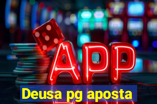 Deusa pg aposta