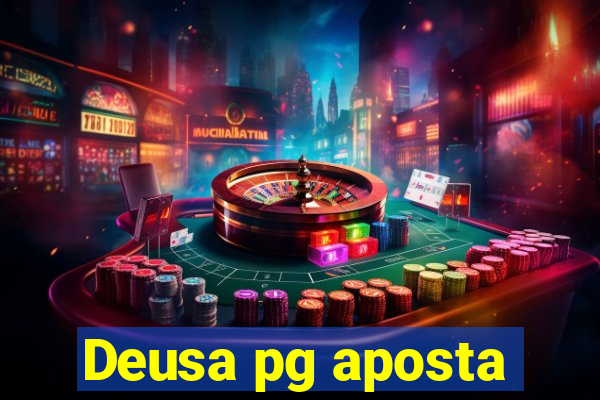 Deusa pg aposta