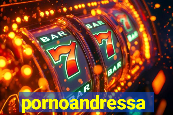 pornoandressa