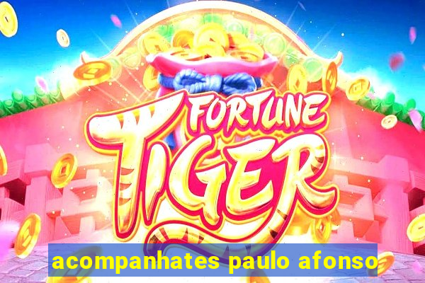 acompanhates paulo afonso