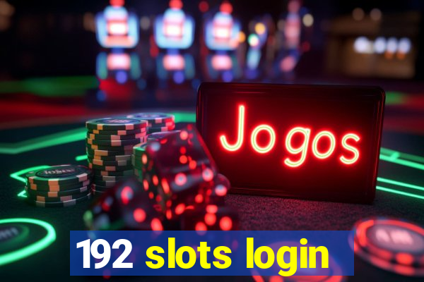 192 slots login