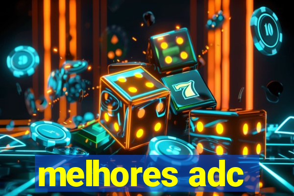 melhores adc