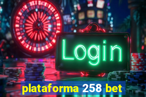 plataforma 258 bet