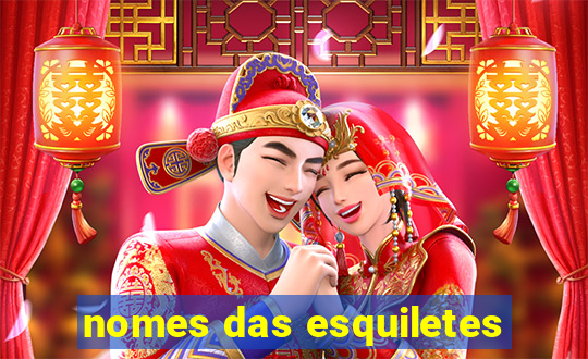 nomes das esquiletes