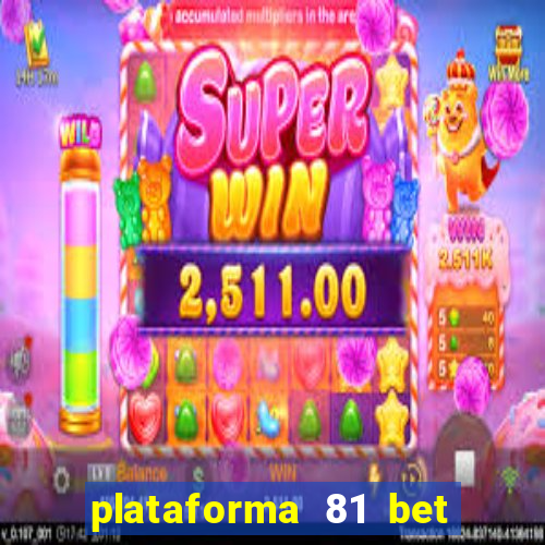 plataforma 81 bet é confiável