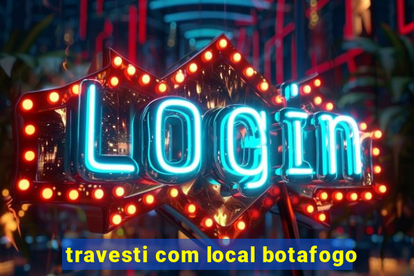 travesti com local botafogo