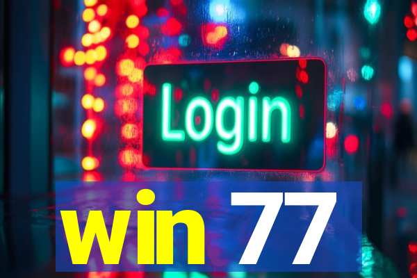 win 77