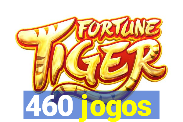 460 jogos