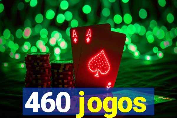 460 jogos