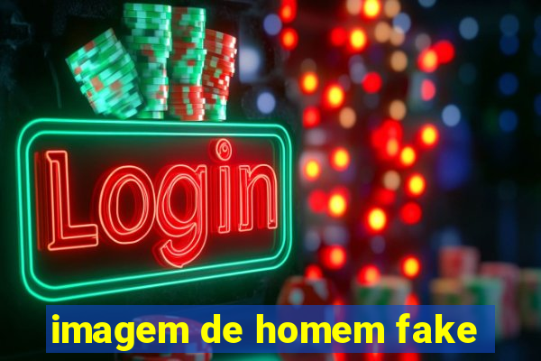 imagem de homem fake