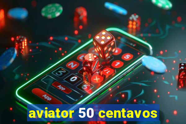 aviator 50 centavos