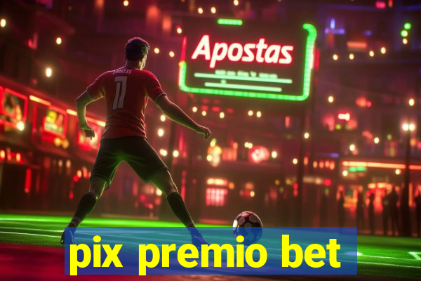pix premio bet