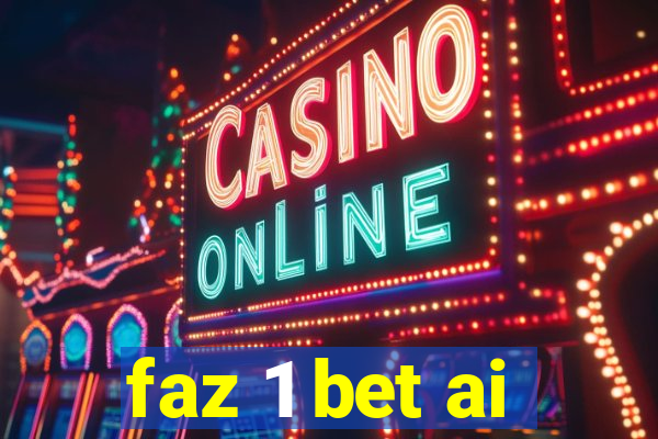 faz 1 bet ai