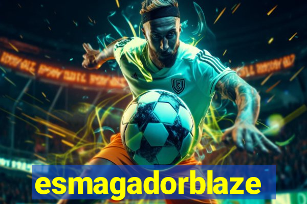 esmagadorblaze