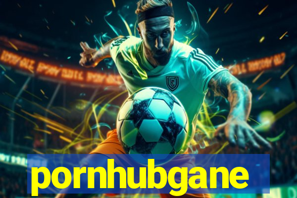 pornhubgane