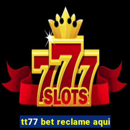 tt77 bet reclame aqui