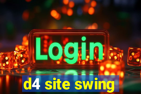 d4 site swing