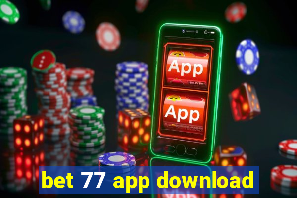 bet 77 app download