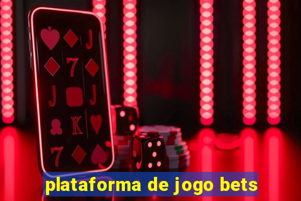 plataforma de jogo bets