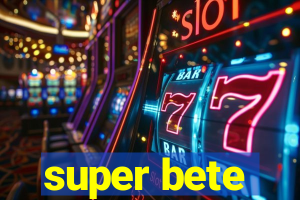 super bete