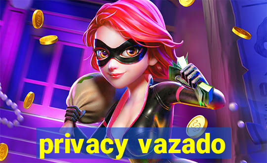 privacy vazado