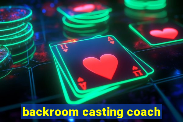 backroom casting coach