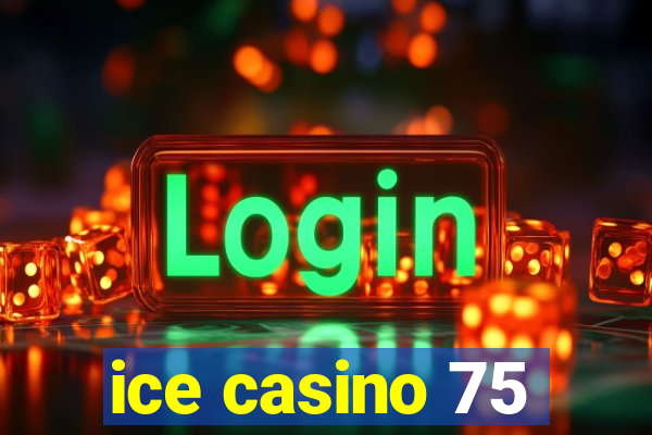 ice casino 75
