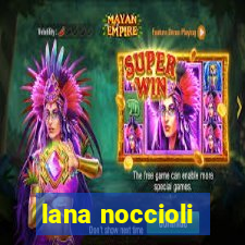 lana noccioli