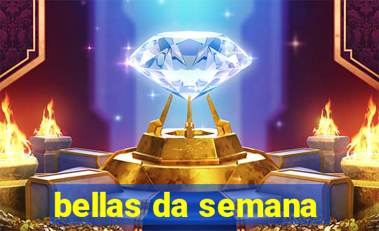 bellas da semana