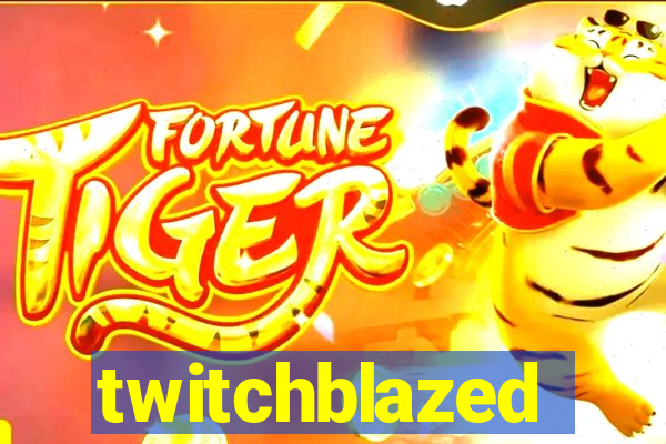 twitchblazed