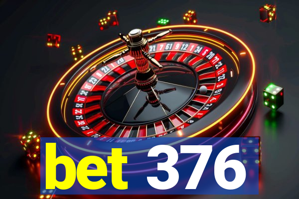 bet 376